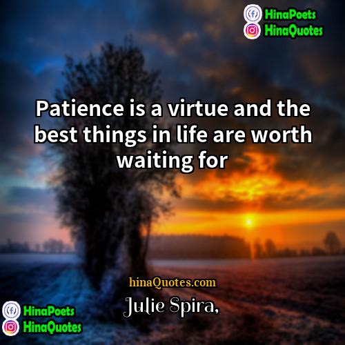 Julie Spira Quotes | Patience is a virtue and the best
